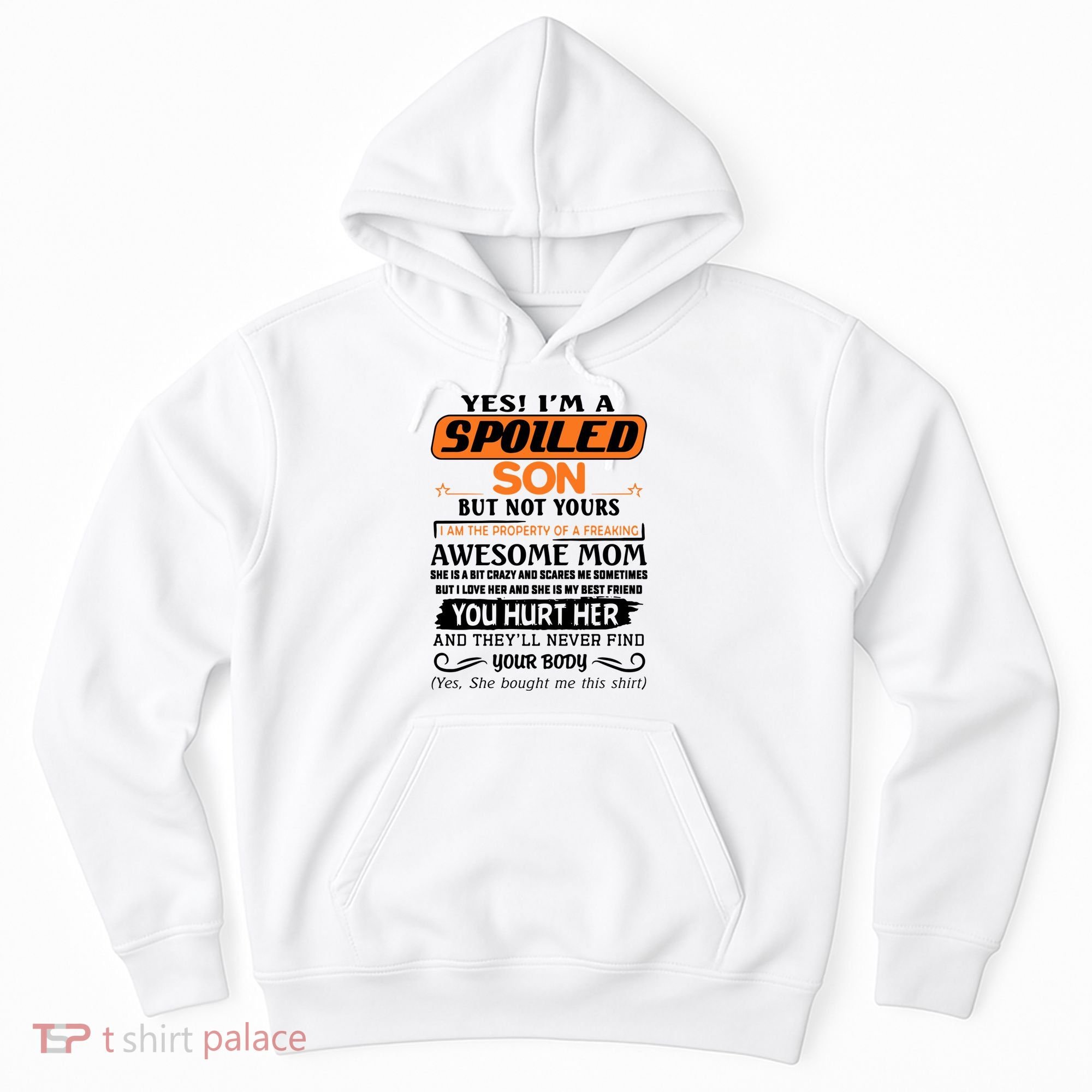 I'm A Spoiled Son Of A Freaking Awesome Mom Great Gift Hoodie