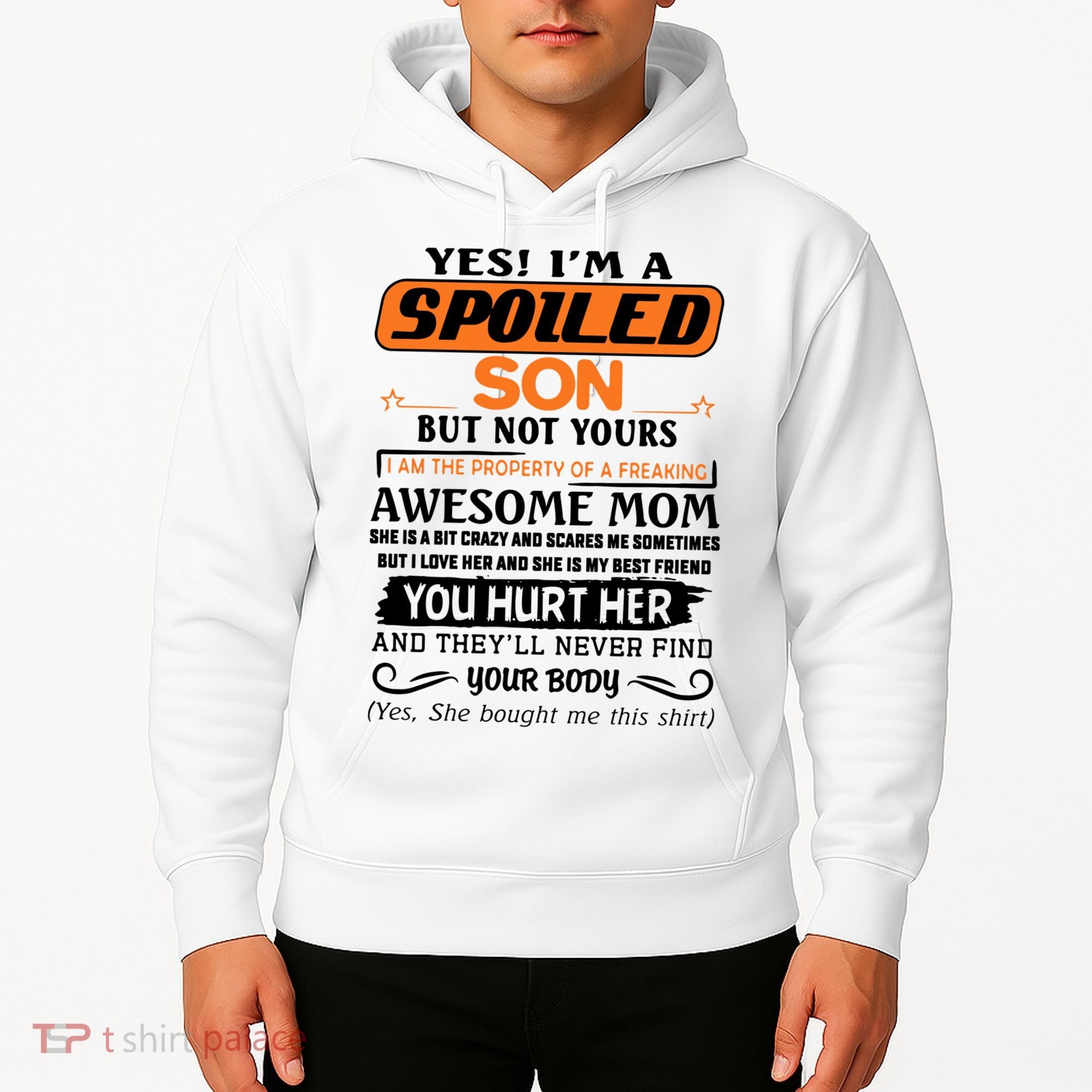I'm A Spoiled Son Of A Freaking Awesome Mom Great Gift Hoodie