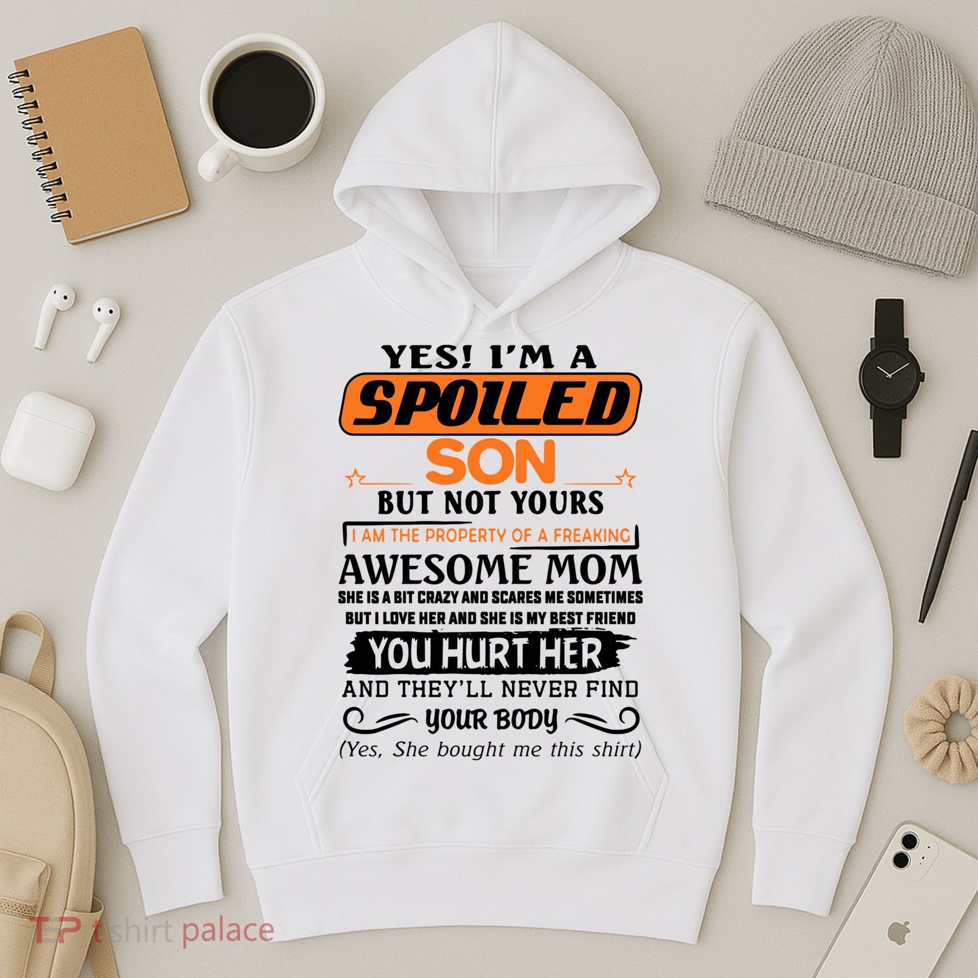 I'm A Spoiled Son Of A Freaking Awesome Mom Great Gift Hoodie