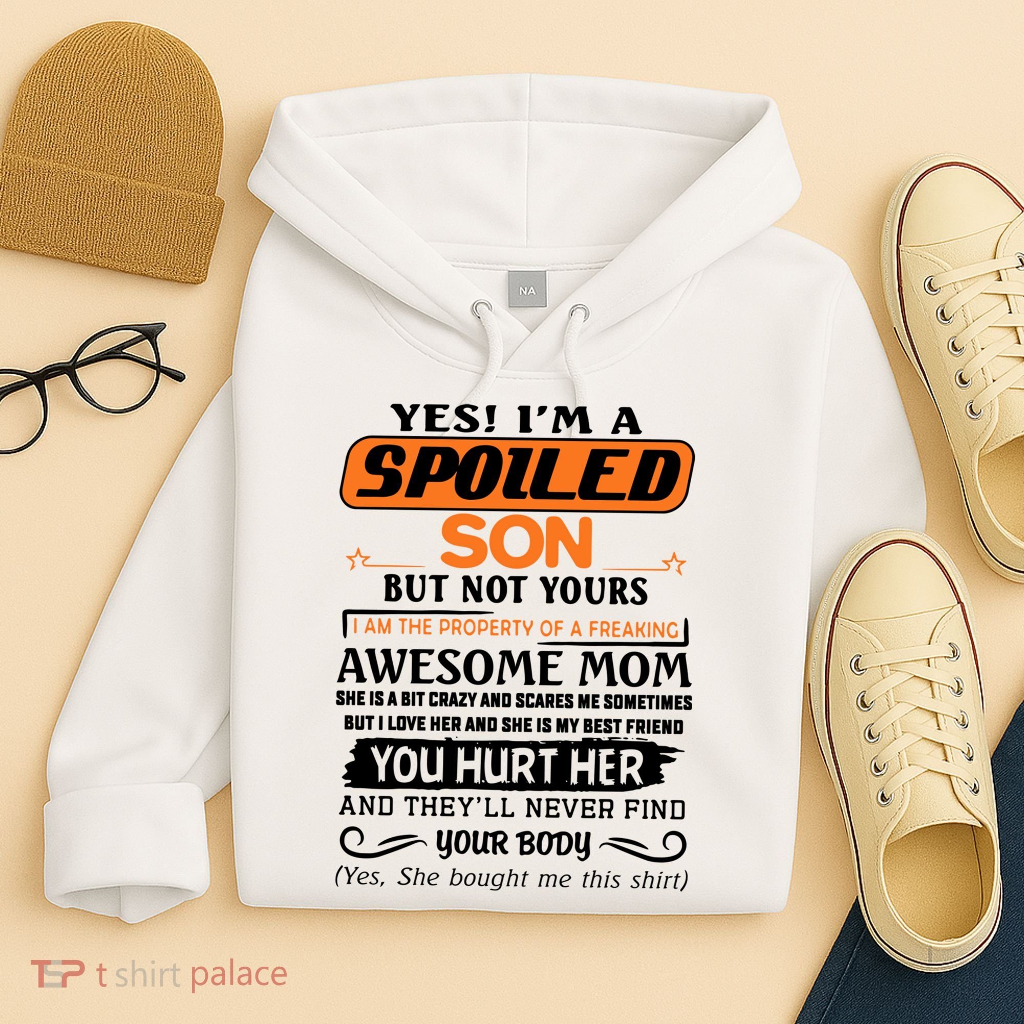 I'm A Spoiled Son Of A Freaking Awesome Mom Great Gift Hoodie
