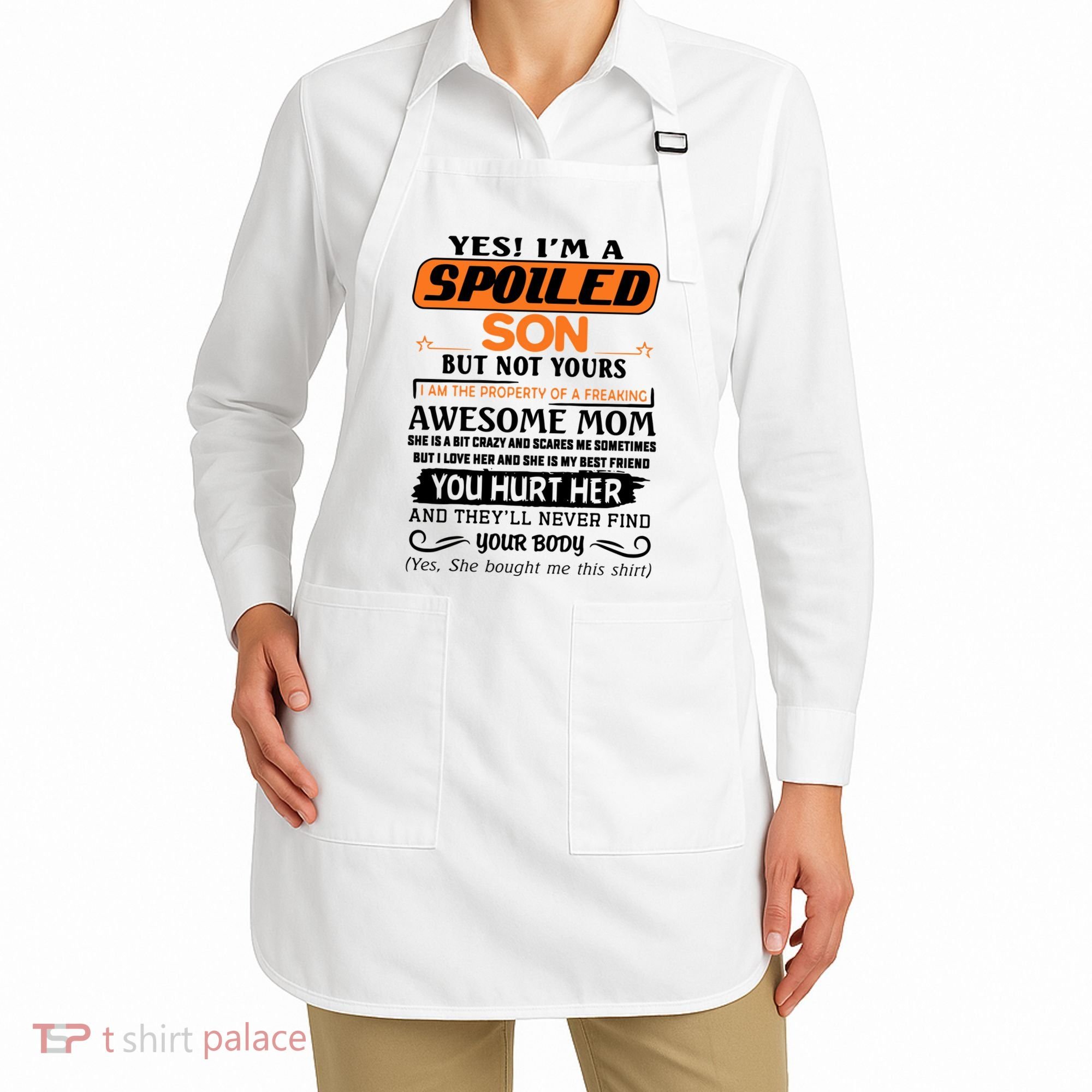 I'm A Spoiled Son Of A Freaking Awesome Mom Great Gift Apron