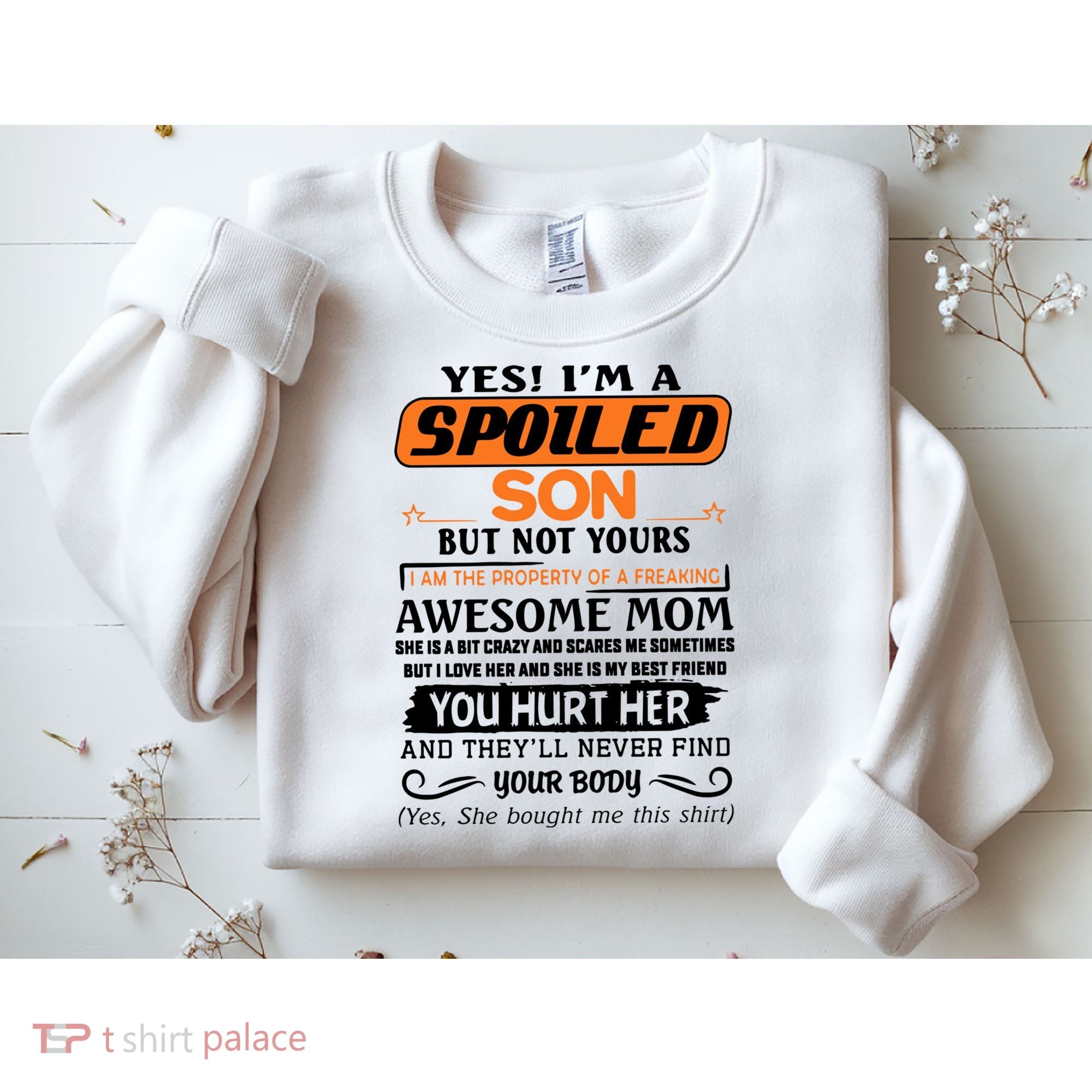 I'm A Spoiled Son Of A Freaking Awesome Mom Great Gift Sweatshirt