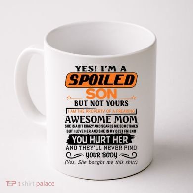 I'm A Spoiled Son Of A Freaking Awesome Mom Great Gift Coffee Mug
