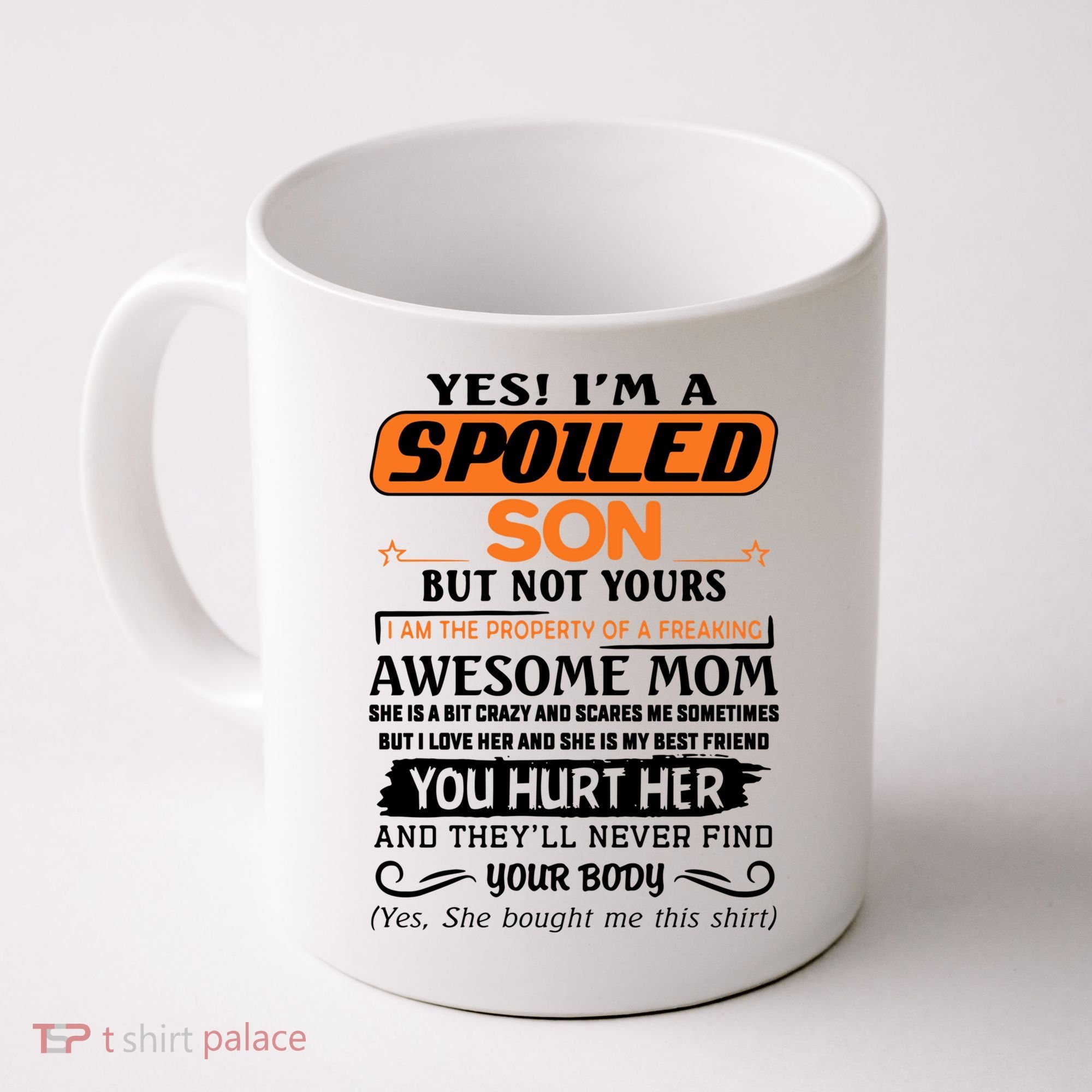 I'm A Spoiled Son Of A Freaking Awesome Mom Great Gift Coffee Mug