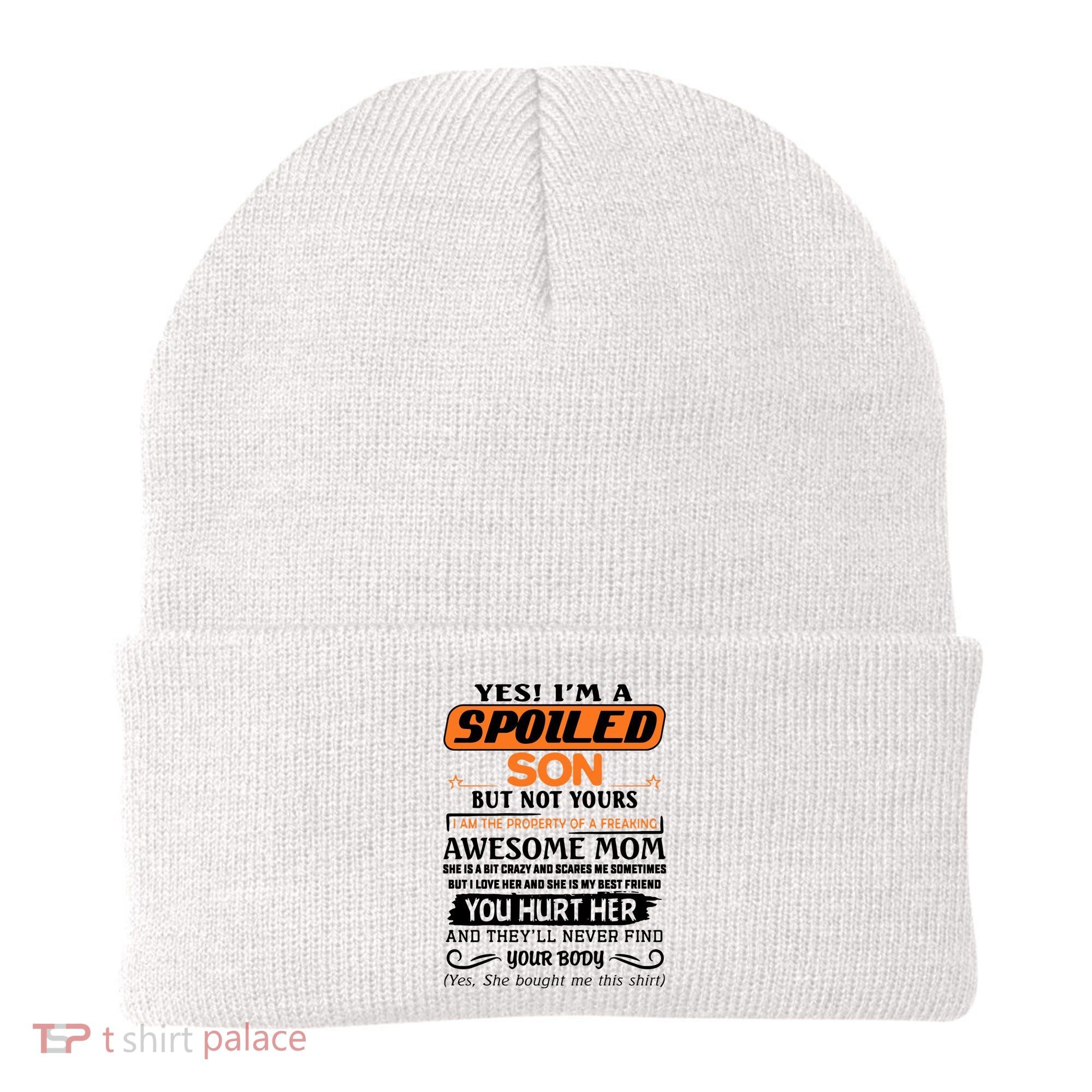 I'm A Spoiled Son Of A Freaking Awesome Mom Great Gift Beanie