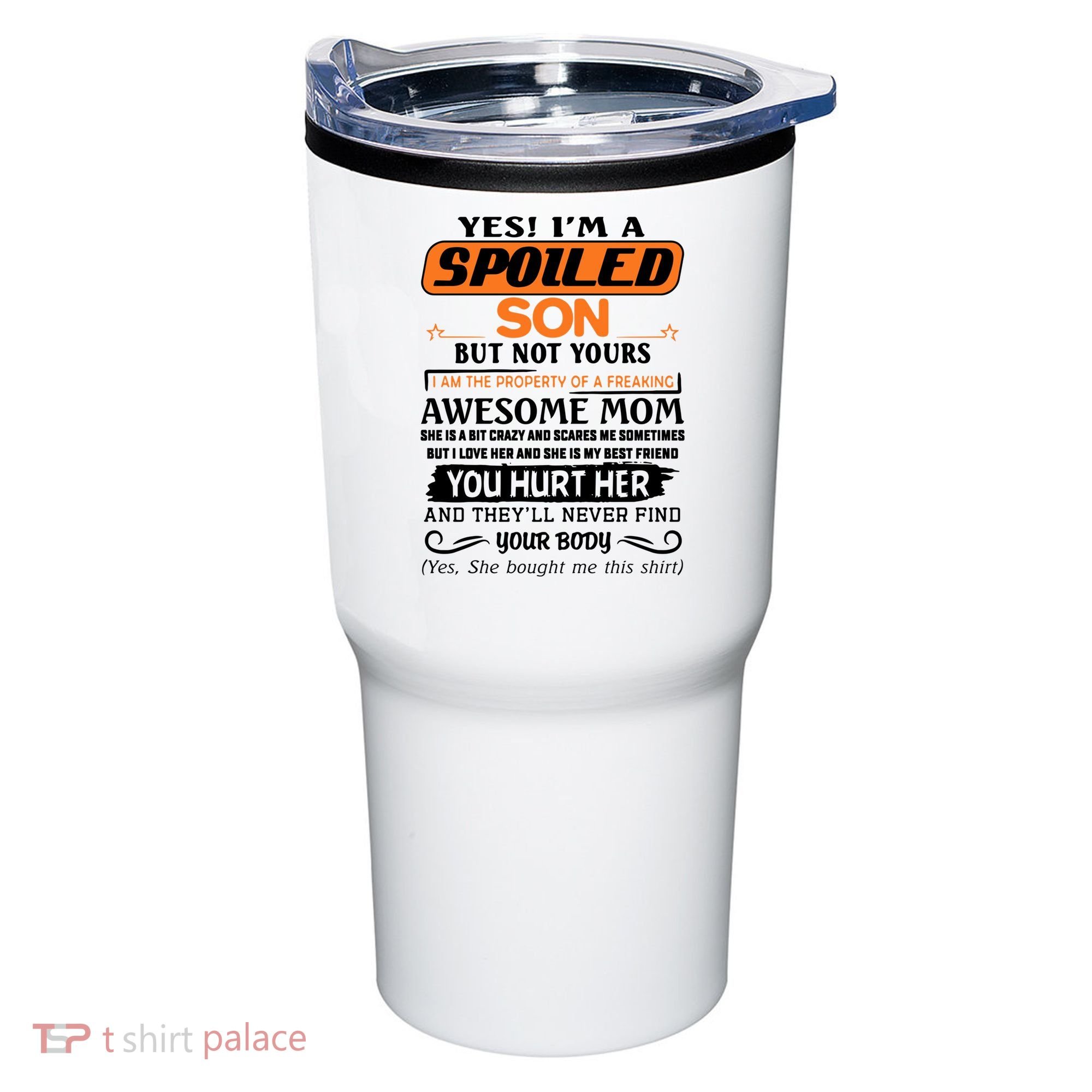 I'm A Spoiled Son Of A Freaking Awesome Mom Great Gift Tumbler