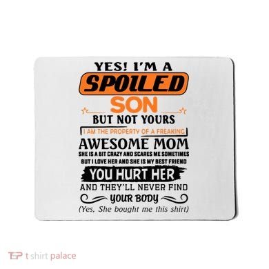 I'm A Spoiled Son Of A Freaking Awesome Mom Great Gift Mousepad