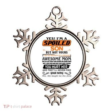 I'm A Spoiled Son Of A Freaking Awesome Mom Great Gift Ornament