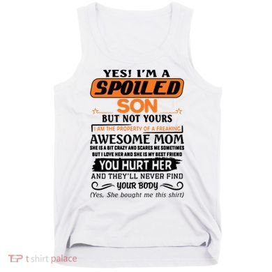 I'm A Spoiled Son Of A Freaking Awesome Mom Great Gift Tank Top