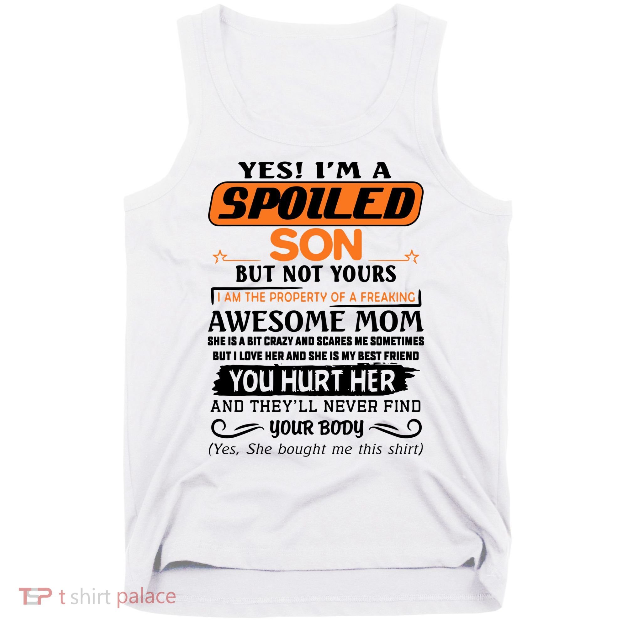 I'm A Spoiled Son Of A Freaking Awesome Mom Great Gift Tank Top