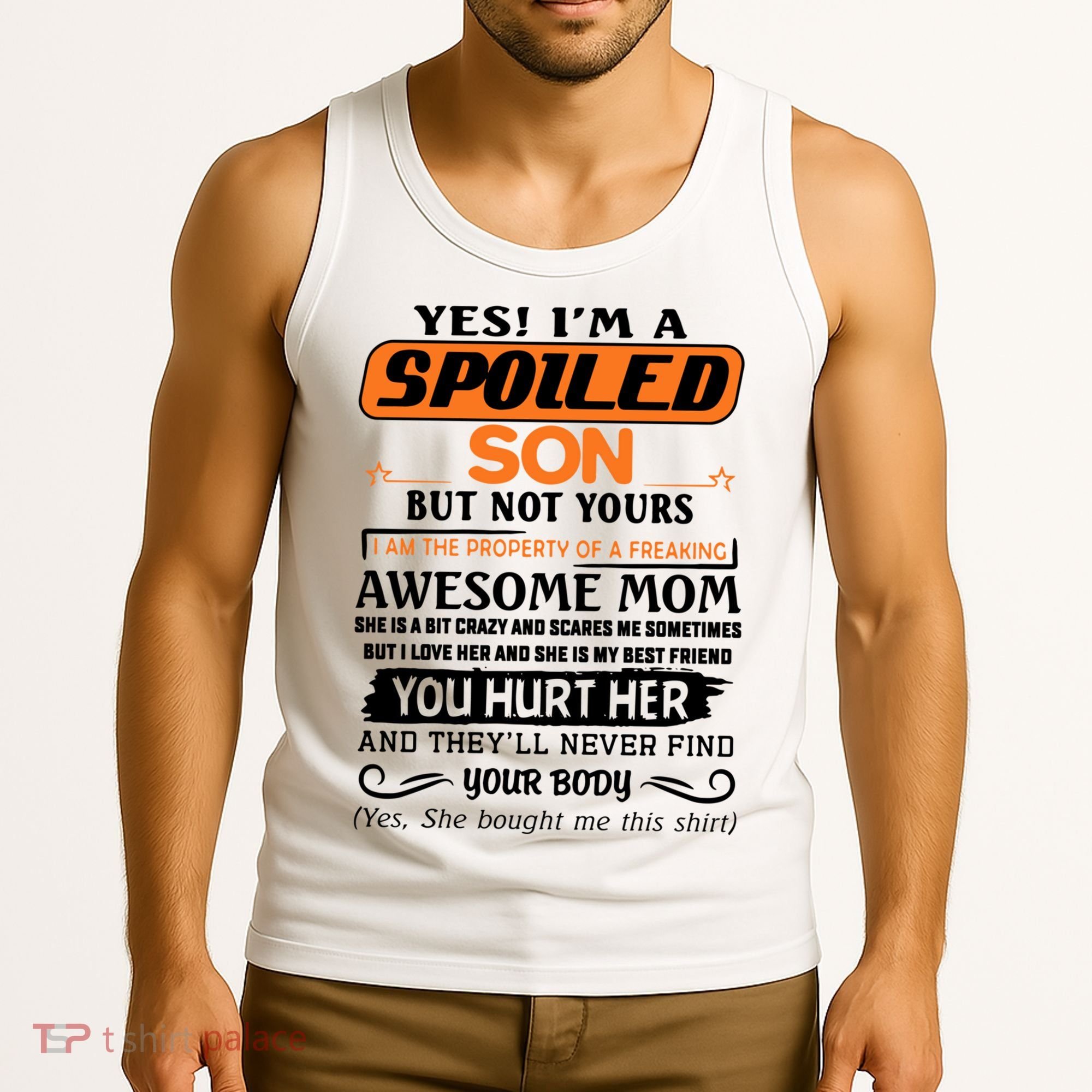I'm A Spoiled Son Of A Freaking Awesome Mom Great Gift Tank Top