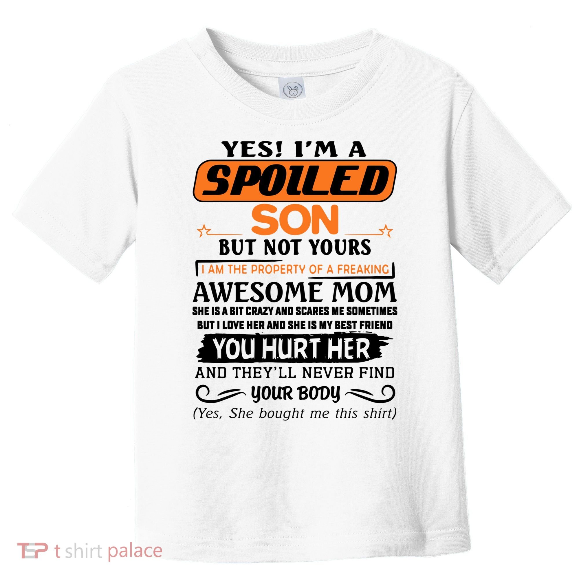 I'm A Spoiled Son Of A Freaking Awesome Mom Great Gift Toddler T-Shirt