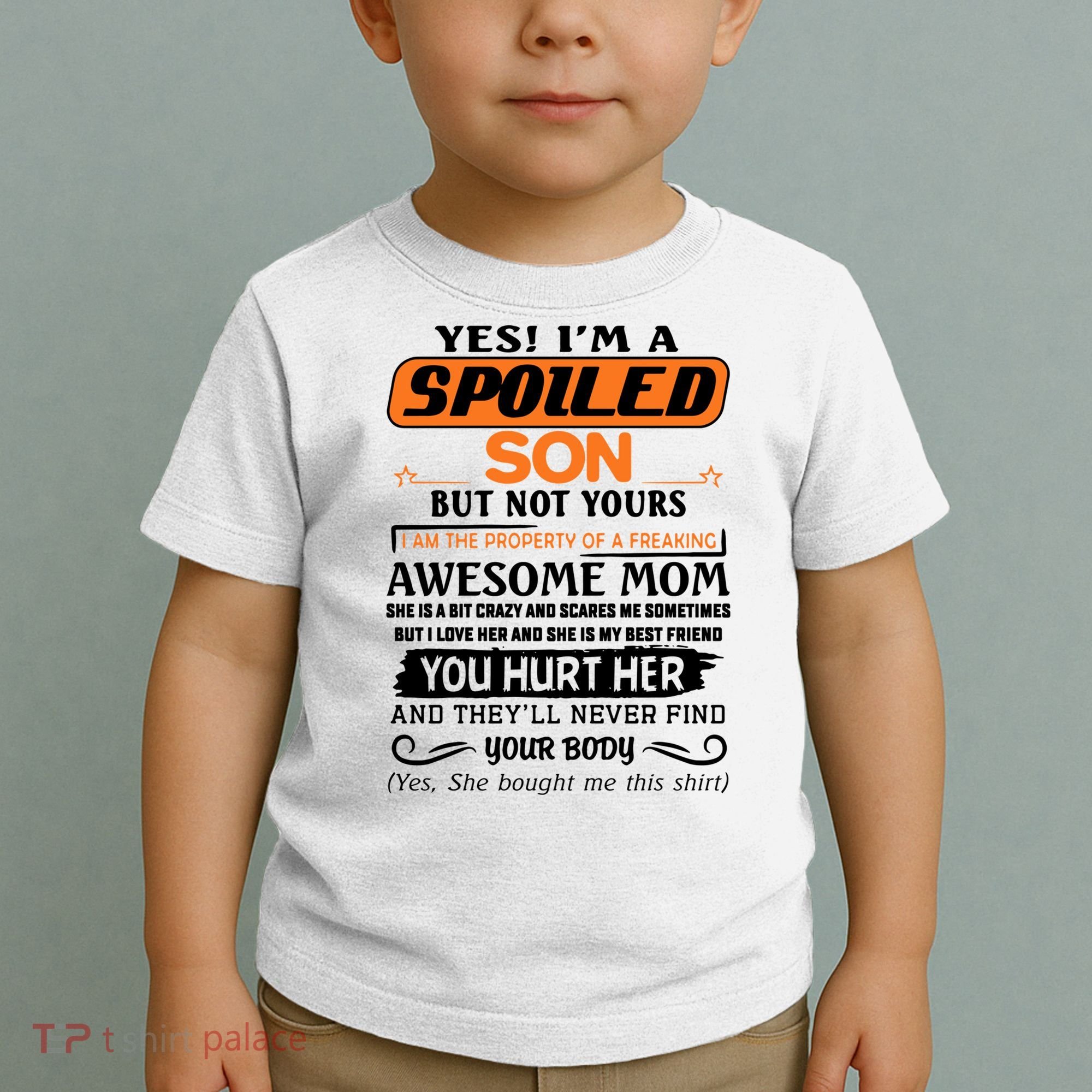 I'm A Spoiled Son Of A Freaking Awesome Mom Great Gift Toddler T-Shirt
