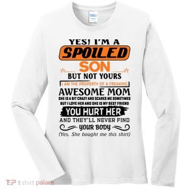 I'm A Spoiled Son Of A Freaking Awesome Mom Great Gift Women's Long Sleeve Shirt