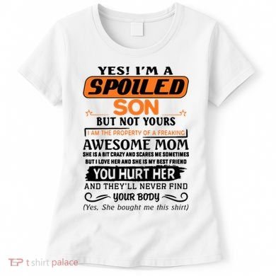 I'm A Spoiled Son Of A Freaking Awesome Mom Great Gift Women's T-Shirt
