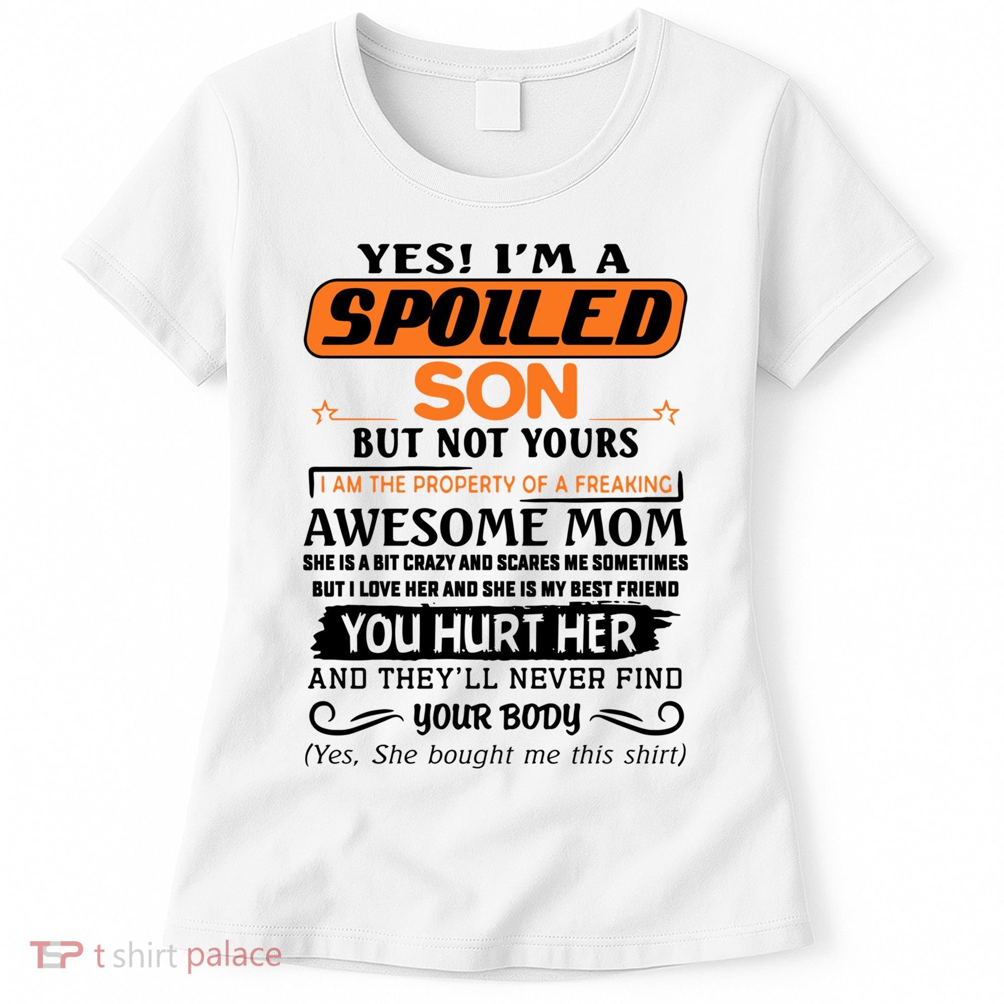 I'm A Spoiled Son Of A Freaking Awesome Mom Great Gift Women's T-Shirt