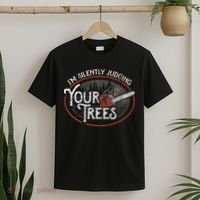 I Am Silently Judging Your Trees Arborist Tree Climbing T-Shirt thumb 2