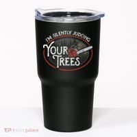I Am Silently Judging Your Trees Arborist Tree Climbing Tumbler thumb 0