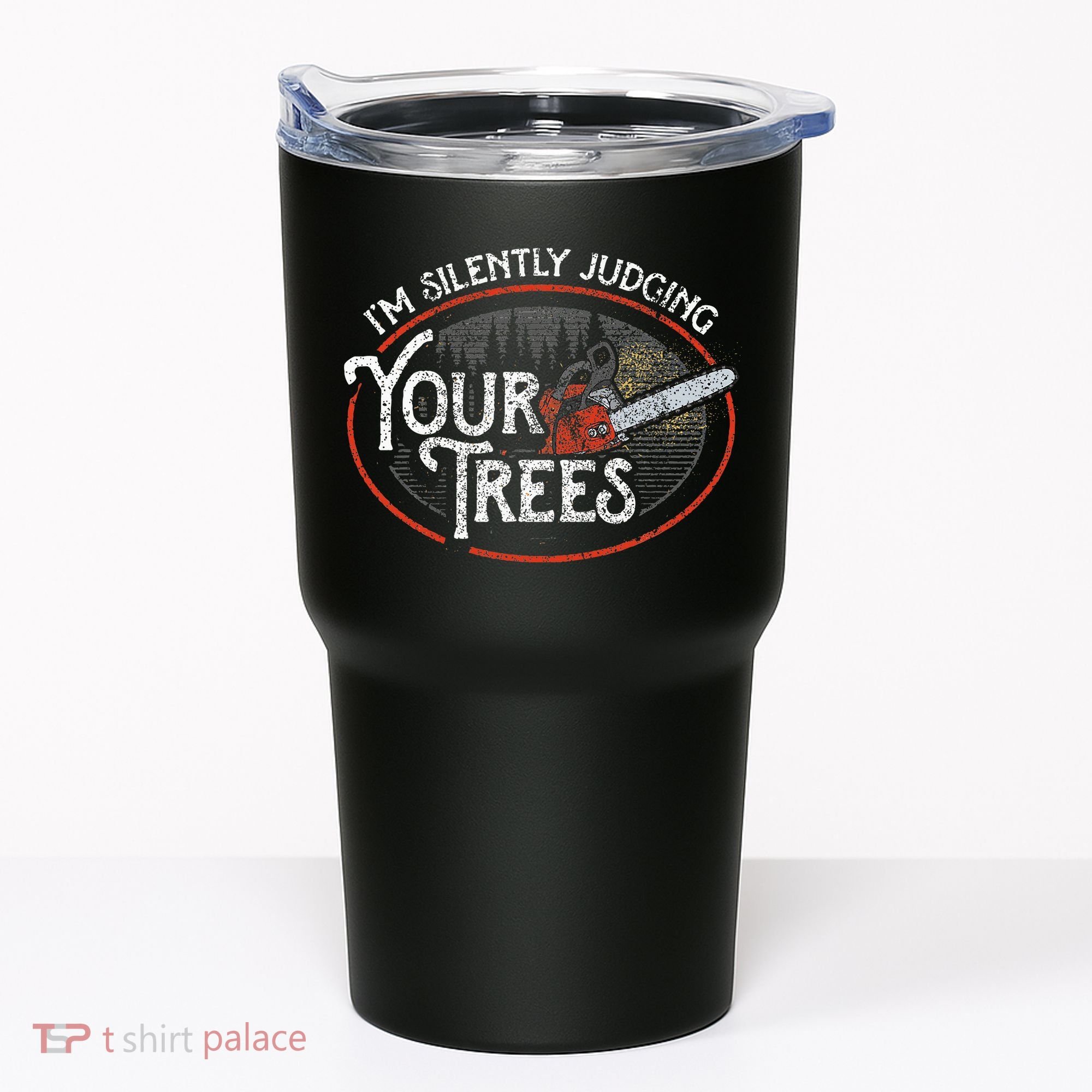 I Am Silently Judging Your Trees Arborist Tree Climbing Tumbler