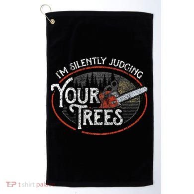 I Am Silently Judging Your Trees Arborist Tree Climbing Golf Towel