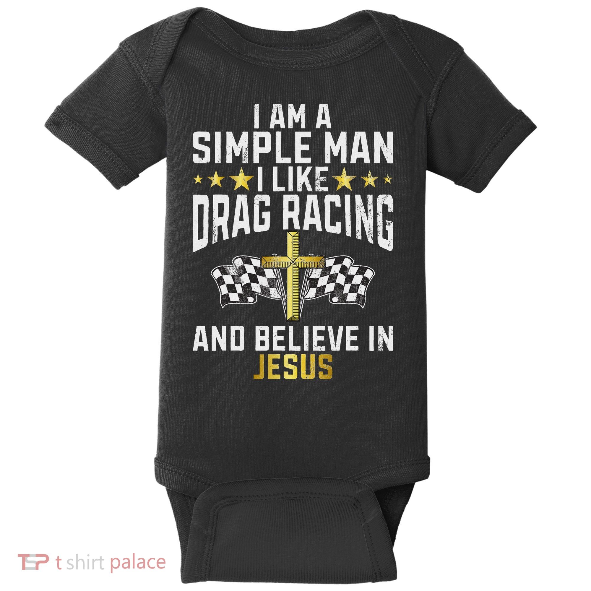Im A Simple Man I Like Drag Racing And Jesus Drag Racing Baby Bodysuit