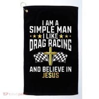 Im A Simple Man I Like Drag Racing And Jesus Drag Racing Golf Towel thumb 0