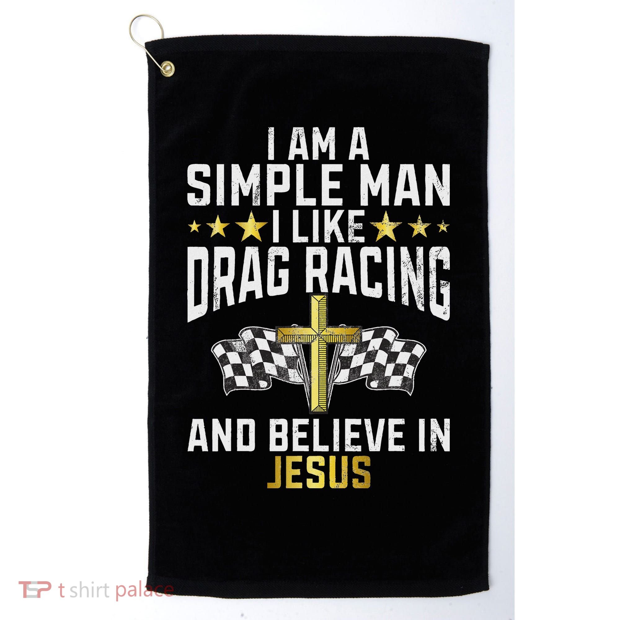 Im A Simple Man I Like Drag Racing And Jesus Drag Racing Golf Towel