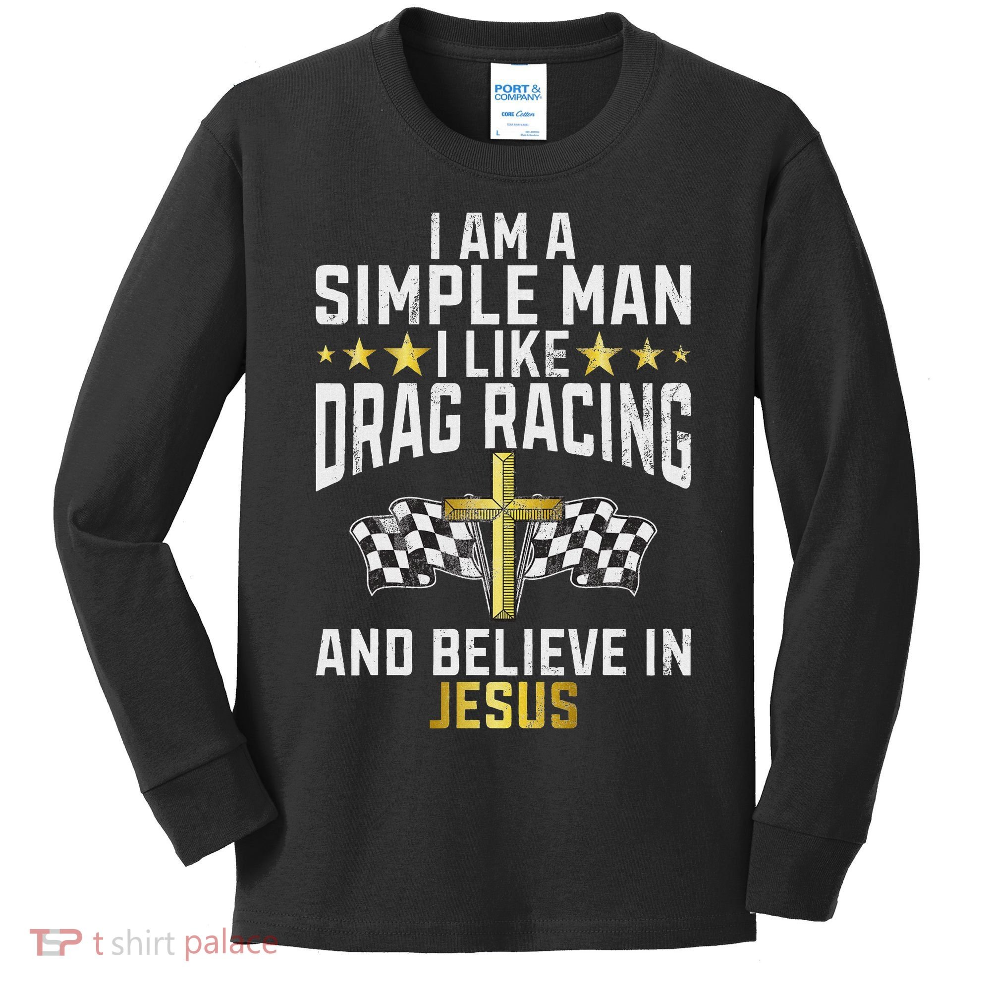 Im A Simple Man I Like Drag Racing And Jesus Drag Racing Kids Long Sleeve Shirt