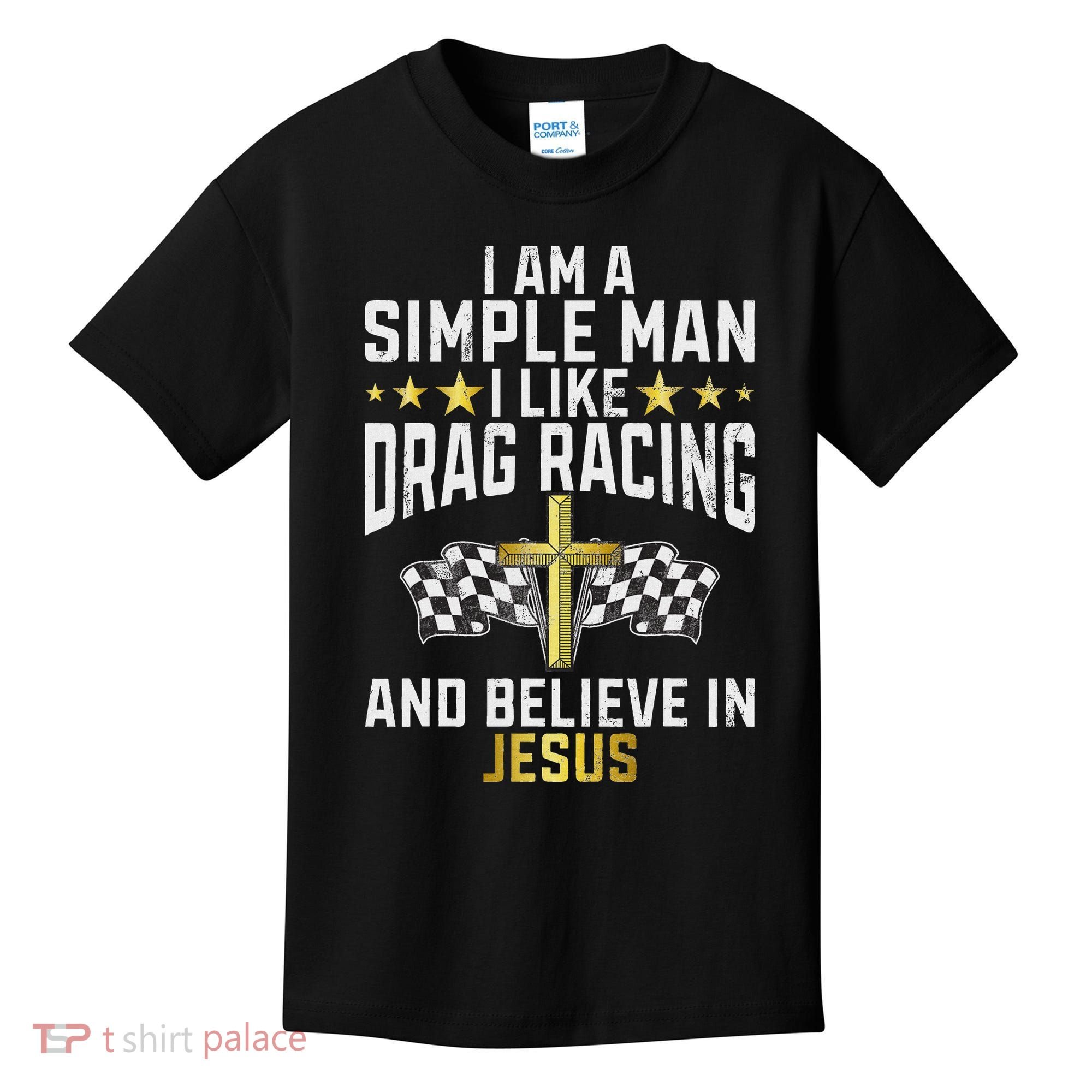 Im A Simple Man I Like Drag Racing And Jesus Drag Racing Kids T-Shirt