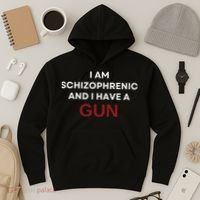 I Am Schizophrenic And I Have A Gun Hoodie thumb 3