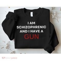 I Am Schizophrenic And I Have A Gun Sweatshirt thumb 2