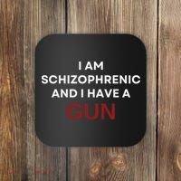 I Am Schizophrenic And I Have A Gun Coaster thumb 0