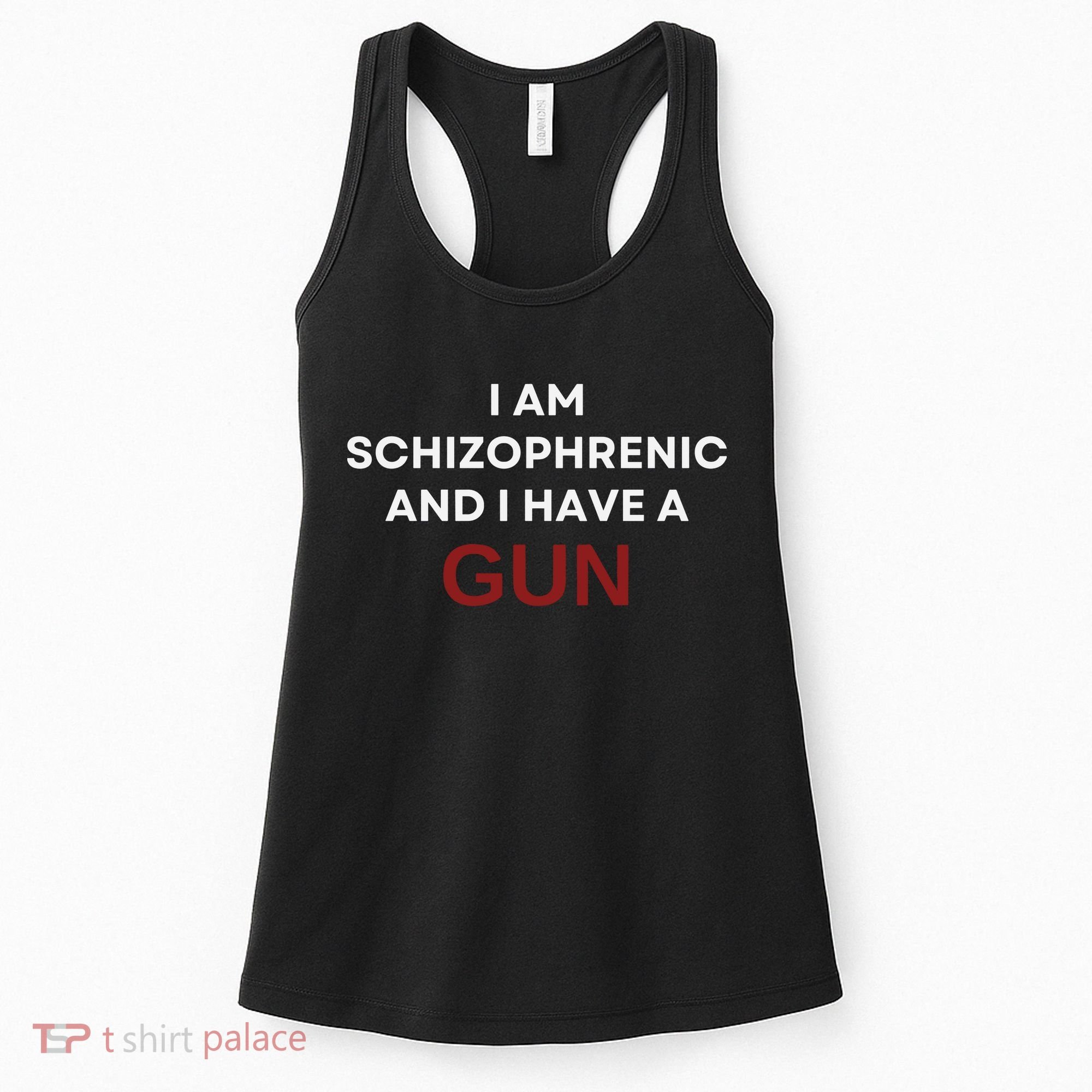 I Am Schizophrenic And I Have A Gun Women's Tank Top