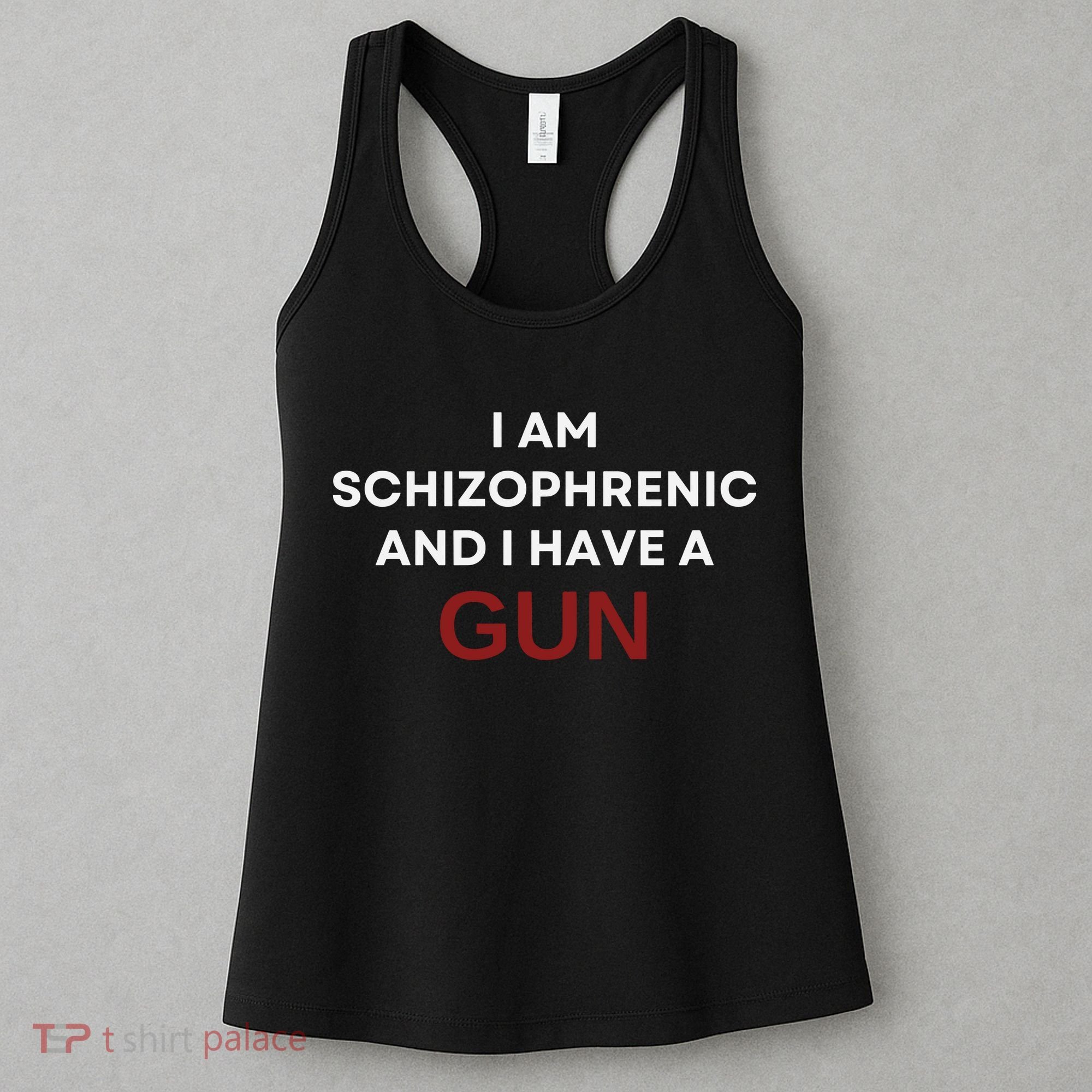 I Am Schizophrenic And I Have A Gun Women's Tank Top