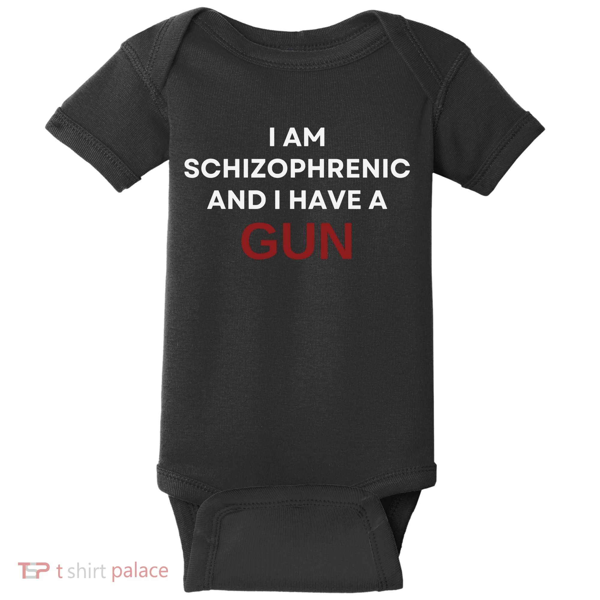I Am Schizophrenic And I Have A Gun Baby Bodysuit