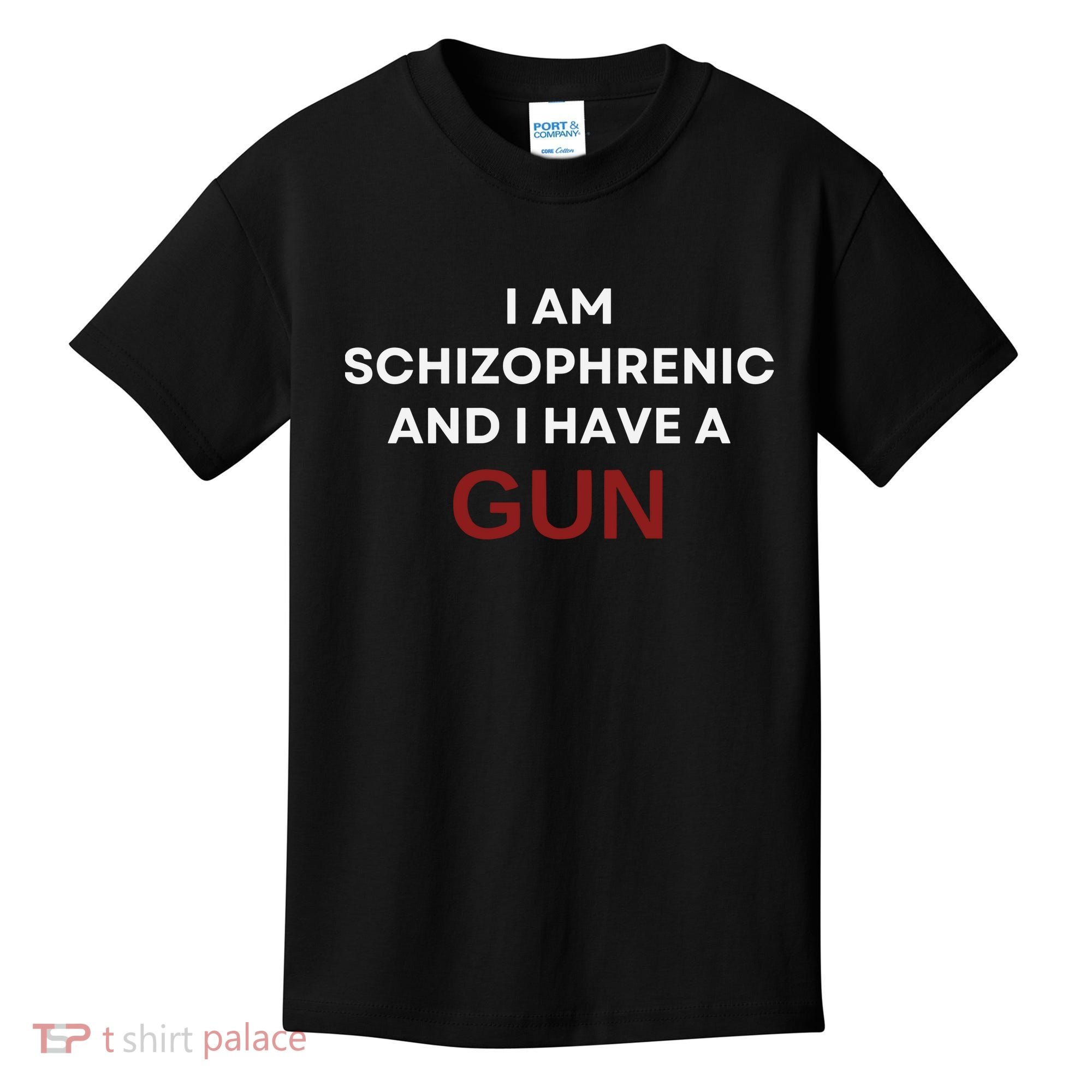 I Am Schizophrenic And I Have A Gun Kids T-Shirt