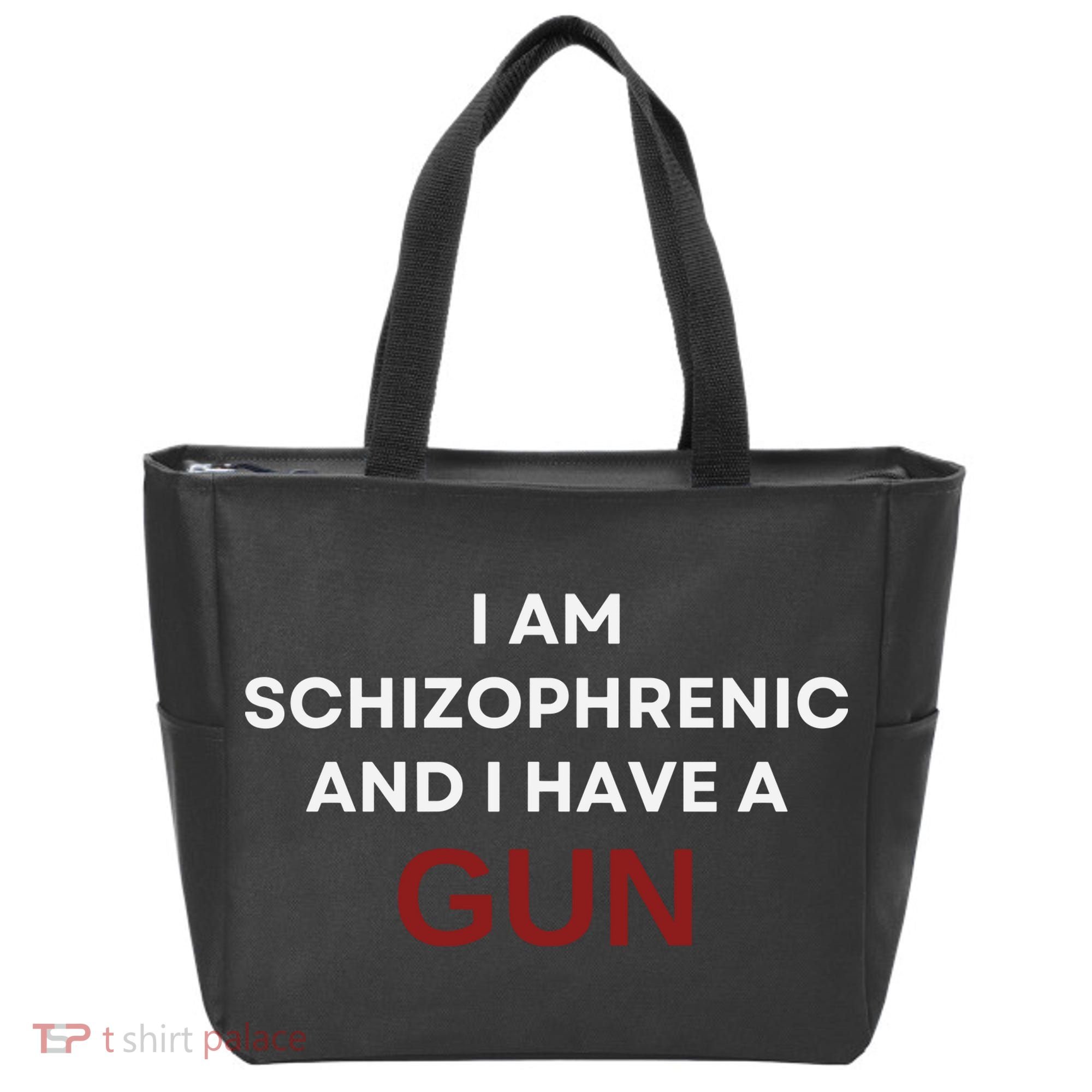 I Am Schizophrenic And I Have A Gun Tote Bag