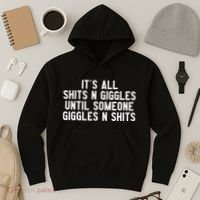 ItS All Shits And Giggles Until Someone Giggles And Shits Hoodie thumb 3