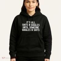 ItS All Shits And Giggles Until Someone Giggles And Shits Hoodie thumb 5