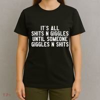 ItS All Shits And Giggles Until Someone Giggles And Shits T-Shirt thumb 4