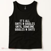 ItS All Shits And Giggles Until Someone Giggles And Shits Tank Top thumb 2