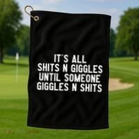 ItS All Shits And Giggles Until Someone Giggles And Shits Golf Towel thumb 1