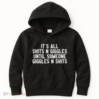 ItS All Shits And Giggles Until Someone Giggles And Shits Kids Hoodie thumb 0