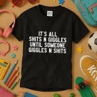 ItS All Shits And Giggles Until Someone Giggles And Shits Kids T-Shirt thumb 3