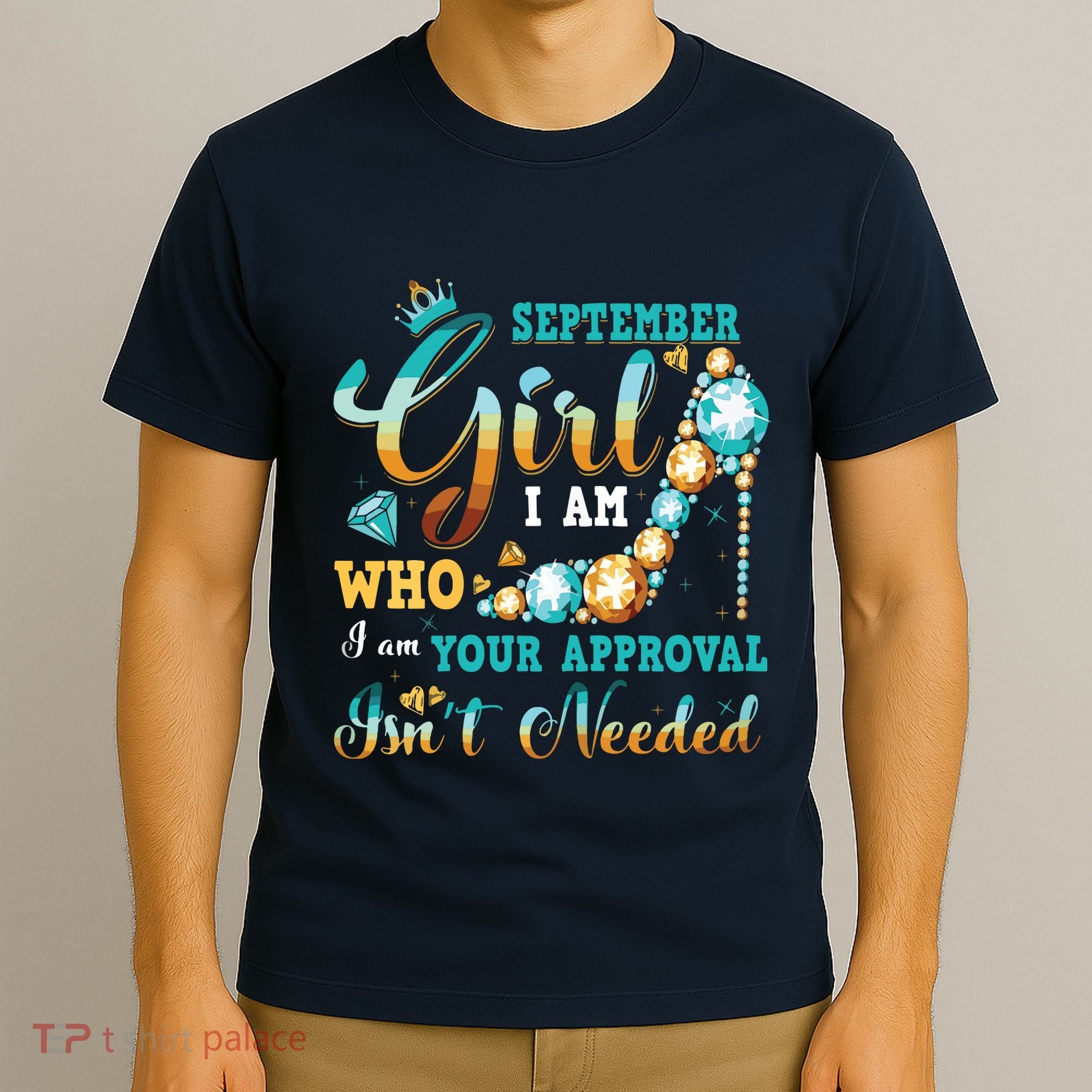 Im A September Girl Birthday Shirts I Am Who I Am Gifts T-Shirt