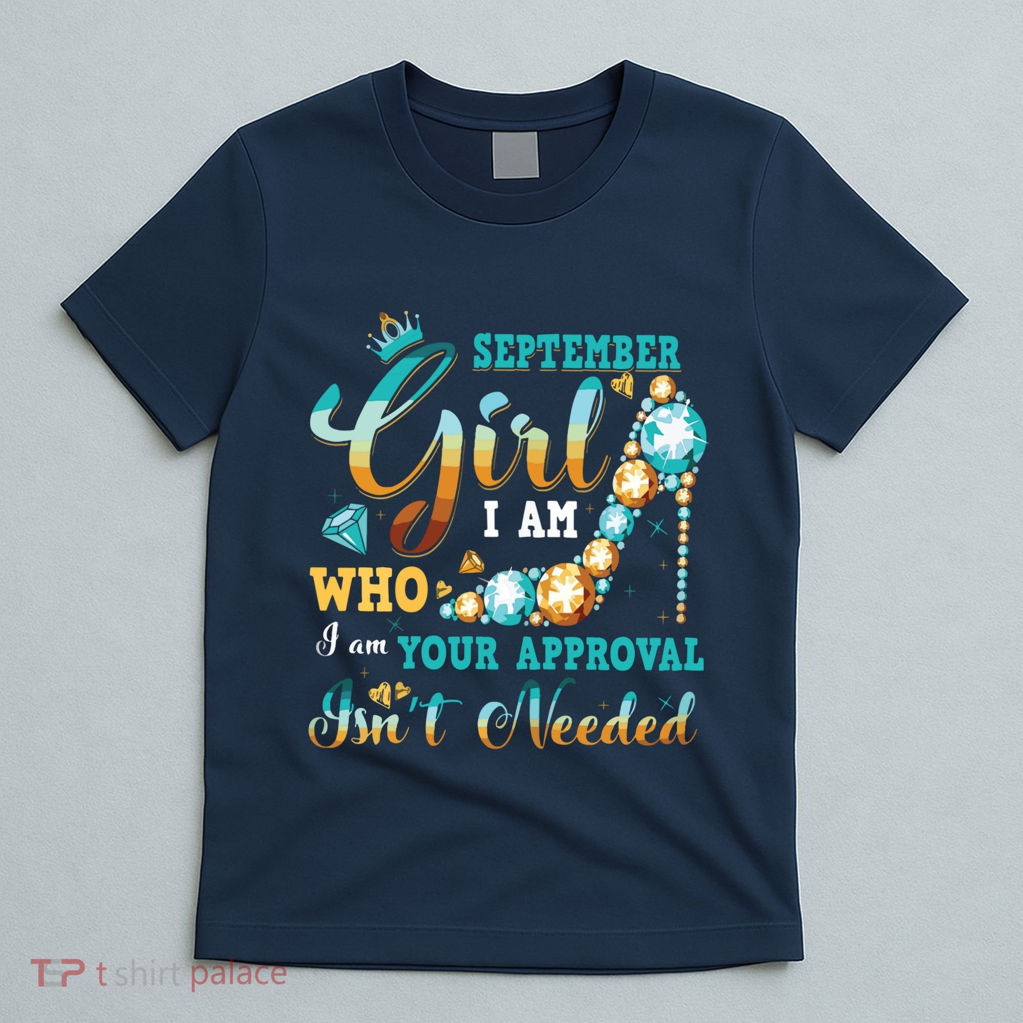 Im A September Girl Birthday Shirts I Am Who I Am Gifts T-Shirt