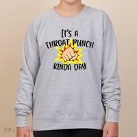 It's A Throat Punch Kinda Day Funny Punch Meme Gift Women's Sweatshirt thumb 0