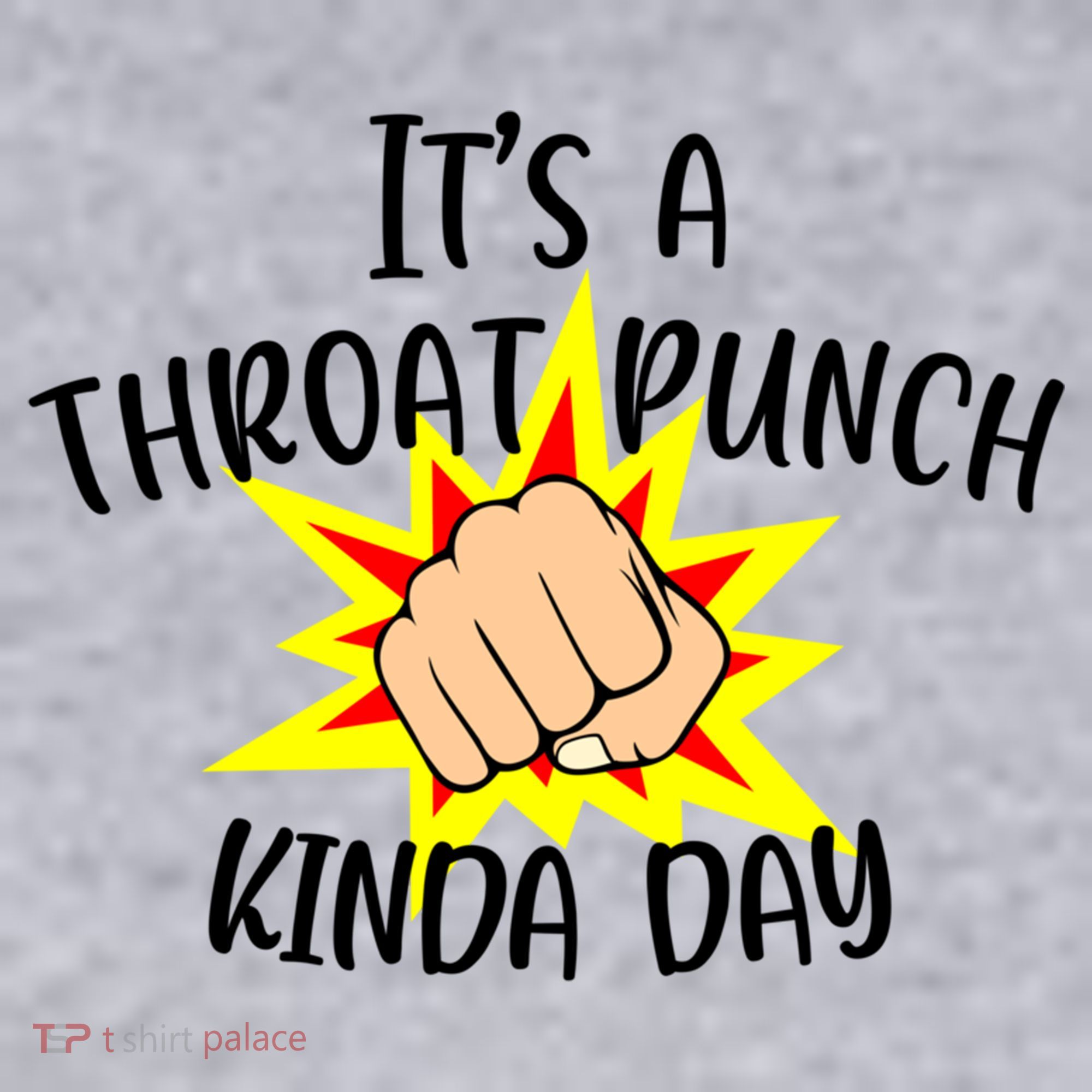 It's A Throat Punch Kinda Day Funny Punch Meme Gift Women's Sweatshirt