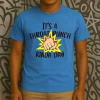 It's A Throat Punch Kinda Day Funny Punch Meme Gift T-Shirt thumb 3
