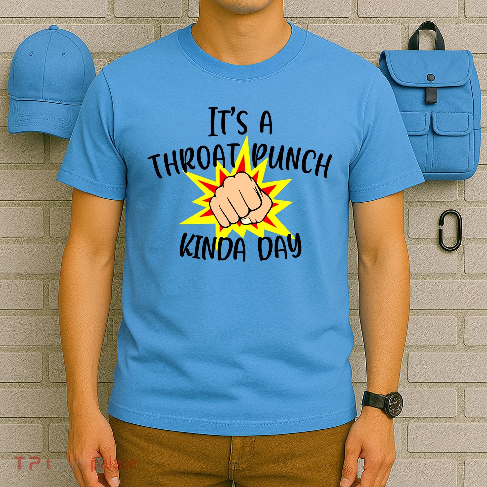 It's A Throat Punch Kinda Day Funny Punch Meme Gift T-Shirt